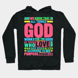 Romans 8:28 In All Things God Works For The Good Of Those Who Love Him Hoodie